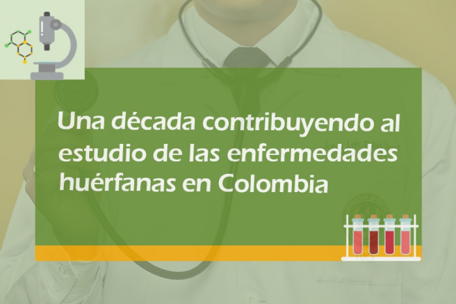 Una década contribuyendo al estudio de las enfermedades huérfanas en Colombia
